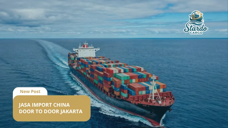 Jasa Import China Door to Door Jakarta
